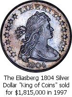The Eliasberg 1804 Silver Dollar King of Coins sold for $1,815,000 in 1997