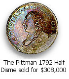 The Pittman 1792 Half Disme sold for $308,000
